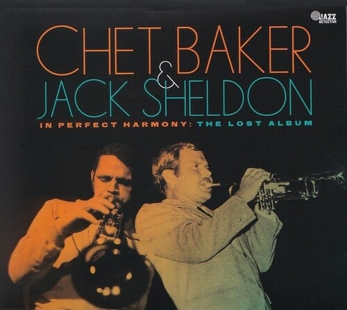 CHET BAKER & JACK SHELDON: In Perfect Harmony: The Lost Album [Jazz Detective / Deep Digs Music Group / Elemental Music, 2024]
