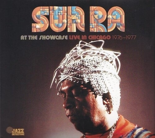 SUN RA: At the Showcase / Live in Chicago 1976-1977 [Jazz Detective / Elemental Music / Deep Digs Music Group, 2024]