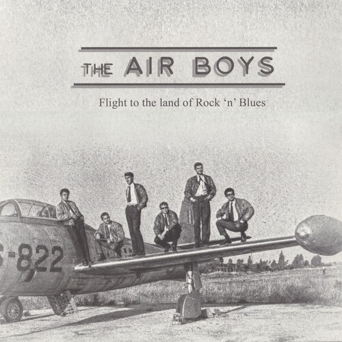 THE AIR BOYS: Flight to the Land of Rock n’ Blues [B-Other Side Records / Lost Archives, Mr Vinylios, 2018] 