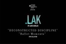 DECONSTRUCTED DISCIPLINE: Η συλλογή S/S 21 του .LAK by Lakis Gavalas “Ballet Moments” στο Athens Xclusive Designers Week