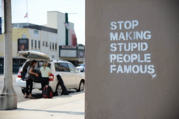 Stop making stupid people famous