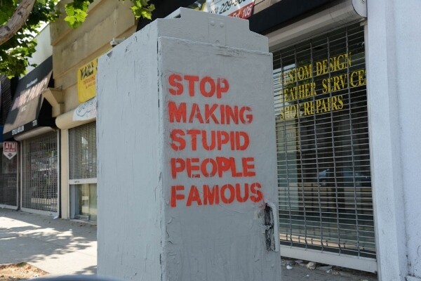 Stop making stupid people famous