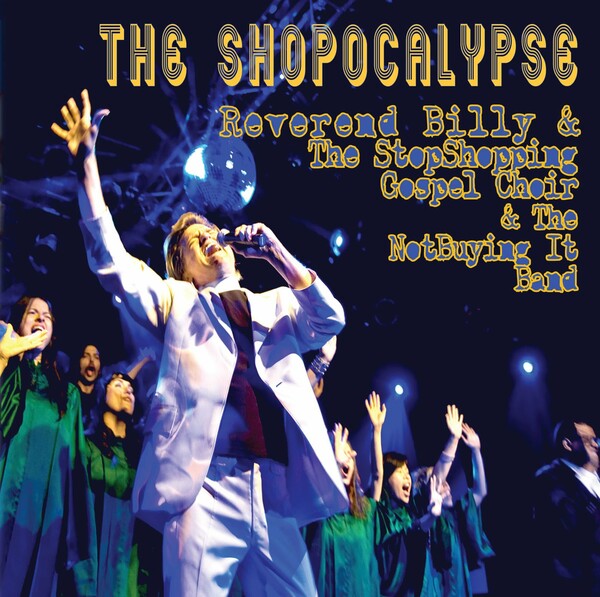 Reverend Billy and The Church of Stop Shopping.