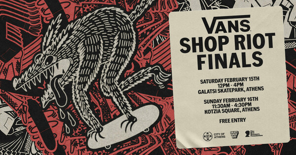 Vans Shop Riot: Ο μεγάλος τελικός του skateboarding event έρχεται για πρώτη φορά στην Αθήνα